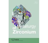 The Metallurgy of Zirconium Volumes 1-3