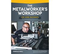 The Metalworker's Workshop for Home Machinists