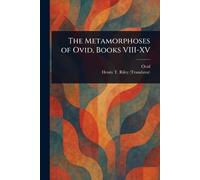 The Metamorphoses of Ovid, Books VIII-XV