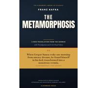 The Metamorphosis by Franz Kafka: A New Translation from the German, with The Judgment and In the Penal Colony - the Three Stories Kafka Asked His Publisher to Bind Together