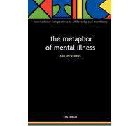 The Metaphor of Mental Illness (International Perspectives in Philosophy and Psychiatry) (International Perspectives in Philosophy & Psychiatry)