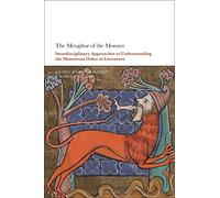 The Metaphor of the Monster: Interdisciplinary Approaches to Understanding the Monstrous Other in Literature
