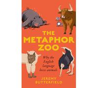 The Metaphor Zoo : Why the English Language Loves Animals