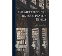 The Metaphysical Basis of Plato's Ethics
