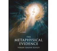 The Metaphysical Evidence: Unveiling the Moral Law and the Divine Amidst Good and Evil (LIFE AFTER DEATH)