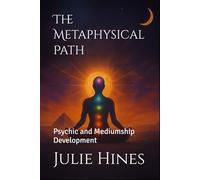 The Metaphysical Path: Psychic and Mediumship Development