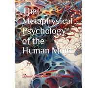 The Metaphysical Psychology of the Human Mind