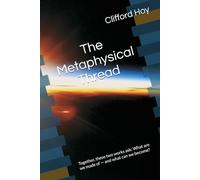 The Metaphysical Thread: Together, these two works ask: What are we made of - and what can we become?