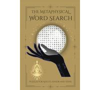 The Metaphysical Word Search Book: Unlock the Mysteries of the Universe, One Puzzle at a Time, Spiritual Fun for Curious Minds: Explore, Discover, Awaken