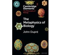The Metaphysics of Biology (Elements in the Philosophy of Biology)