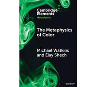 The Metaphysics of Color (Elements in Metaphysics)
