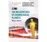 The Metaphysics of Cosmological Planets (Cosmological Planets as Agencies of the Individuation Process)