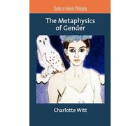 The Metaphysics of Gender (Studies in Feminist Philosophy)