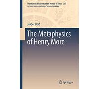 The Metaphysics of Henry More: 207 (International Archives of the History of Ideas Archives internationales d'histoire des idées, 207)