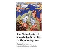 The Metaphysics of Knowledge and Politics in Thomas Aquinas