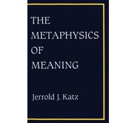 The Metaphysics of Meaning (Representation and Mind series)