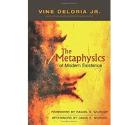 [ The Metaphysics Of Modern Existence ] [ THE METAPHYSICS OF MODERN EXISTENCE ] BY Deloria, Vine, Jr. ( AUTHOR ) Sep-13-2012 Paperback