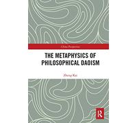 The Metaphysics of Philosophical Daoism (China Perspectives)