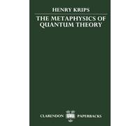 The Metaphysics of Quantum Theory (Clarendon Paperbacks)