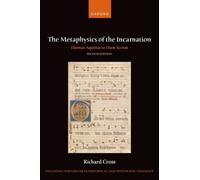 The Metaphysics of the Incarnation : Thomas Aquinas to Duns Scotus