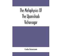 The Metaphysics Of The Upanishads; Vicharsagar