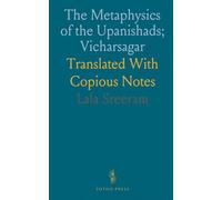 The Metaphysics of the Upanishads; Vicharsagar: Translated With Copious Notes