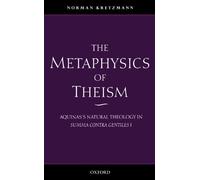 The Metaphysics of Theism: Aquinas's Natural Theology in Summa Contra Gentiles I (Vol 1)