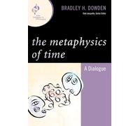 The Metaphysics of Time: A Dialogue: A Dialogue (New Dialogues in Philosophy)