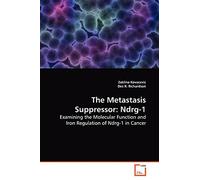 The Metastasis Suppressor: Ndrg-1: Examining the Molecular Function and Iron Regulation of Ndrg-1 in Cancer