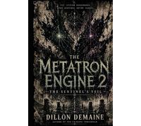 The Metatron Engine 2: The Sentinel's Veil (The Metatron Saga)