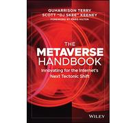 The Metaverse Handbook: Innovating for the Internet's Next Tectonic Shift
