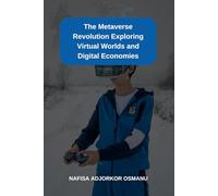 The Metaverse Revolution : Exploring Virtual Worlds and Digital Economies: Unlocking the Future of Immersive Technologies and Decentralized Economies ... : Exploring the Next Digital Frontier)