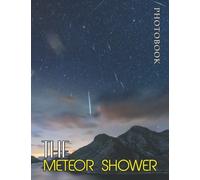 The Meteor Shower Photobook: 30 Best Selected Images Of Meteor Shower, For Astronomy Lovers