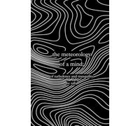the meteorology of a mind;: of turbulence and tranquility
