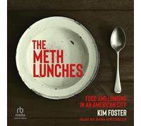 The Meth Lunches: Food and Longing in an American City