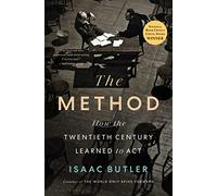 The Method: How the Twentieth Century Learned to Act