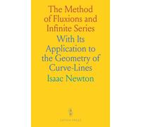 The Method of Fluxions and Infinite Series: With Its Application to the Geometry of Curve-Lines