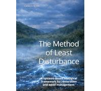 The Method of Least Disturbance (M.O.L.D.): A systems-based ecological framework for restoration and weed management.