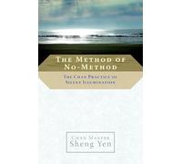 The Method of No-method: The Chan Practice of Silent Illumination