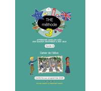 THE Méthode 3, Cahier de l'élève CONFORME AUX NOUVEAUX PROGRAMMES 2026: Apprendre l'anglais avec des bandes dessinées et des jeux, Cycle 3 (THE ... de la langue grâce aux BD et aux saynètes !)