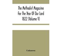 The Methodist Magazine For The Year Of Our Lord 1822 (Volume V)