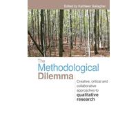 The Methodological Dilemma: Creative, critical and collaborative approaches to qualitative research