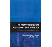 The Methodology and Practice of Econometrics: A Festschrift in Honour of David F. Hendry