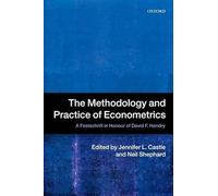 The Methodology and Practice of Econometrics: A Festschrift in Honour of David F. Hendry