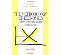 The Methodology of Economics: Or, How Economists Explain (Cambridge Surveys of Economic Literature): Written by Mark Blaug, 1992 Edition, (2nd Edition) Publisher: Cambridge University Press [Paperback]