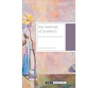 The Methods of Bioethics: An Essay in Meta-Bioethics (Issues in Biomedical Ethics)