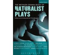 The Methuen Drama Book of Naturalist Plays: A Doll's House; Miss Julie; The Weavers; Mrs Warren's Profession; Three Sisters; Strife (Play Anthologies)