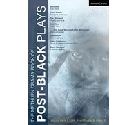 The Methuen Drama Book of Post-Black Plays: Bulrusher; Good Goods; The Shipment; Satellites; And Jesus Moonwalks the Mississippi; Antebellum; In the Continuum; Black Diamond (Play Anthologies)