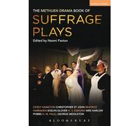 The Methuen Drama Book of Suffrage Plays: How the Vote Was Won, Lady Geraldine’s Speech, Pot and Kettle, Miss Appleyard’s Awakening, Her Vote, The ... The Other Side, Tradition (Play Anthologies)