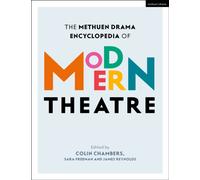 The Methuen Drama Encyclopedia of Modern Theatre : Volumes 1 and 2